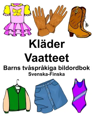 Švédsko-finský Klder/Vaatteet Detský dvojjazyčný obrázkový slovník - Svenska-Finska Klder/Vaatteet Barns tvsprkiga bildordbok