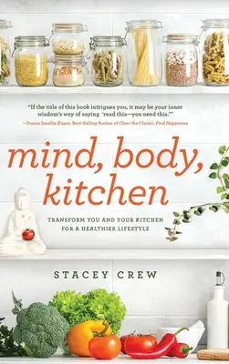 Myseľ, telo, kuchyňa: Premena vás a vašej kuchyne na zdravší životný štýl - Mind, Body, Kitchen: Transform You & Your Kitchen for a Healthier Lifestyle