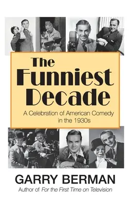 Najzábavnejšie desaťročie: (v tvrdej väzbe) - The Funniest Decade: A Celebration of American Comedy in the 1930s (hardback)