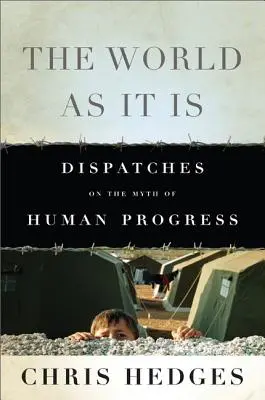 Svet, aký je: Depeše o mýte ľudského pokroku - The World as It Is: Dispatches on the Myth of Human Progress