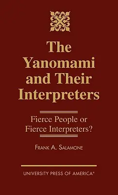 Yanomami a ich vykladači: Divokí ľudia alebo divokí vykladači? - The Yanomami and Their Interpreters: Fierce People or Fierce Interpreters?