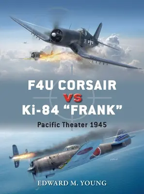 F4u Corsair Vs Ki-84 Frank: Tichomorské divadlo 1945 - F4u Corsair Vs Ki-84 Frank: Pacific Theater 1945