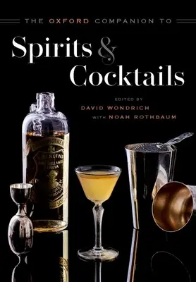 Oxford Companion to Spirits and Cocktails (Oxfordský sprievodca liehovinami a koktailmi) - The Oxford Companion to Spirits and Cocktails