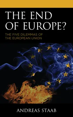 Koniec Európy? Päť dilem Európskej únie - The End of Europe?: The Five Dilemmas of the European Union