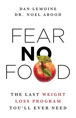 Nebojte sa jedla: posledný program na chudnutie, ktorý budete potrebovať - Fear No Food: The Last Weight Loss Program You'll Ever Need