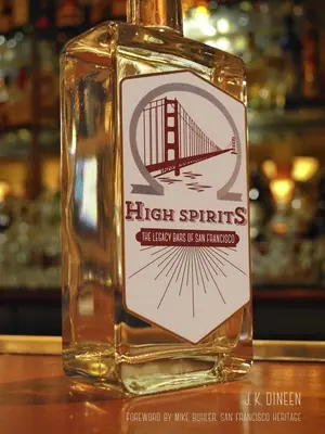 High Spirits: Dedičstvo barov v San Franciscu - High Spirits: The Legacy Bars of San Francisco