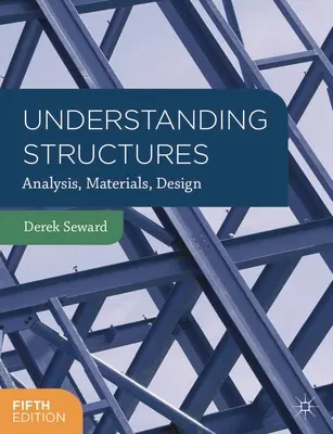 Pochopenie konštrukcií: Analýza, materiály, konštrukcia - Understanding Structures: Analysis, Materials, Design