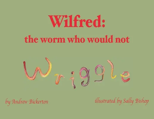 Wilfred: červ, ktorý sa nechcel vykrútiť - Wilfred: the worm who would not wriggle