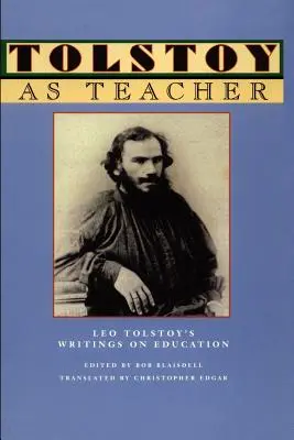 Tolstoj ako učiteľ: Tolstoj ako učiteľ: spisy Leva Tolstého o vzdelávaní - Tolstoy as Teacher: Leo Tolstoy's Writings on Education