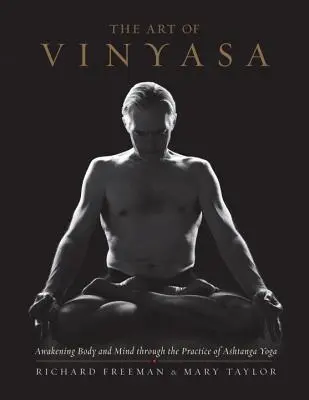 Umenie vinjása: Prebúdzanie tela a mysle prostredníctvom praxe aštanga jogy - The Art of Vinyasa: Awakening Body and Mind Through the Practice of Ashtanga Yoga