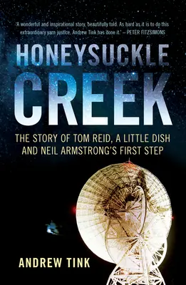 Honeysuckle Creek: Príbeh Toma Reida, malej misky a prvého kroku Neila Armstronga - Honeysuckle Creek: The Story of Tom Reid, a Little Dish and Neil Armstrong's First Step
