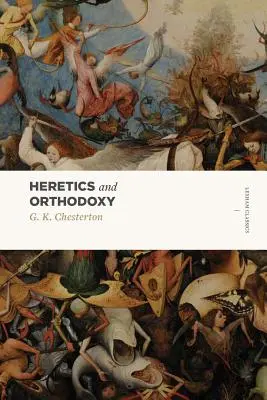 Kacíri a ortodoxia: Knižné dielo: Chestertonov román: Dva zväzky v jednom - Heretics and Orthodoxy: Two Volumes in One