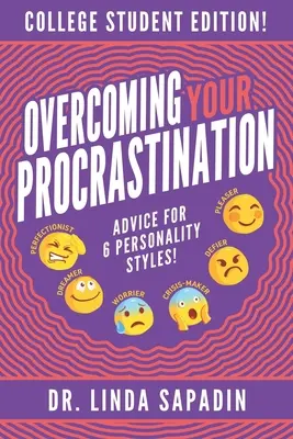 Prekonajte svoju prokrastináciu - vydanie pre vysokoškolákov: Rady pre 6 osobnostných štýlov! - Overcoming Your Procrastination - College Student Edition: Advice For 6 Personality Styles!