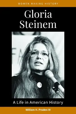 Gloria Steinemová: Život v amerických dejinách - Gloria Steinem: A Life in American History