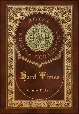 Ťažké časy (Kráľovské zberateľské vydanie) (tvrdá väzba v laminovanej obálke s obalom) - Hard Times (Royal Collector's Edition) (Case Laminate Hardcover with Jacket)