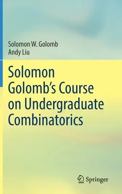 Kurz kombinatoriky pre vysokoškolákov Solomona Golomba - Solomon Golomb's Course on Undergraduate Combinatorics