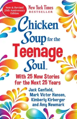Sliepková polievka pre dušu tínedžerov: 25. výročné vydanie: Aktualizácia klasického vydania z roku 1997 - Chicken Soup for the Teenage Soul 25th Anniversary Edition: An Update of the 1997 Classic