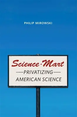 Science-Mart: Privatizácia americkej vedy - Science-Mart: Privatizing American Science