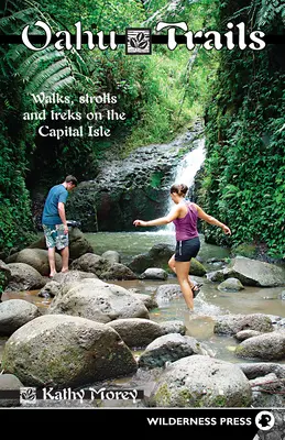 Oahu Trails: Stezky na hlavnom ostrove: prechádzky, prechádzky a túry - Oahu Trails: Walks Strolls and Treks on the Capital Island