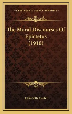 Mravné rozpravy Epiktéta (1910) - The Moral Discourses of Epictetus (1910)