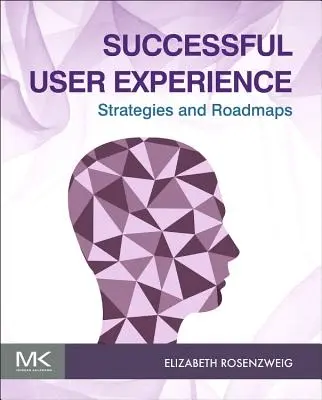 Úspešné skúsenosti používateľov: Stratégie a plány - Successful User Experience: Strategies and Roadmaps