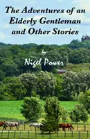 DOBRODRUŽSTVÁ STARŠIEHO PÁNA A INÉ PRÍBEHY - ADVENTURES OF AN ELDERLY GENTLEMAN AND OTHER STORIES