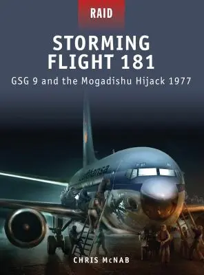 Storming Flight 181: Gsg 9 a únos v Mogadiše 1977 - Storming Flight 181: Gsg 9 and the Mogadishu Hijack 1977