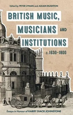 Britská hudba, hudobníci a inštitúcie, cca 1630 - 1800: Johnstonea. - British Music, Musicians and Institutions, C. 1630-1800: Essays in Honour of Harry Diack Johnstone