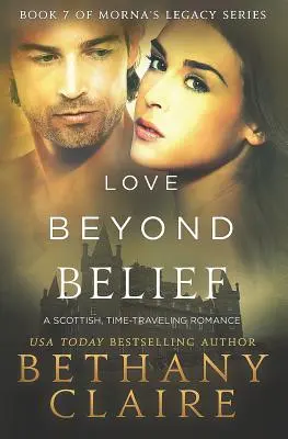 Láska za hranicami viery: Škótska romanca o cestovaní v čase (originál: A Scottish, Time Travel Romance) - Love Beyond Belief: A Scottish, Time Travel Romance