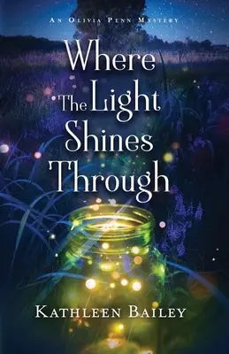 Kde svetlo presvitá: Záhada Olivie Pennovej - Where the Light Shines Through: An Olivia Penn Mystery