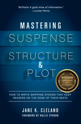 Zvládnutie napätia, štruktúry a zápletky: Ako písať strhujúce príbehy, ktoré udržia čitateľov na okraji sedadiel - Mastering Suspense, Structure, and Plot: How to Write Gripping Stories That Keep Readers on the Edge of Their Seats