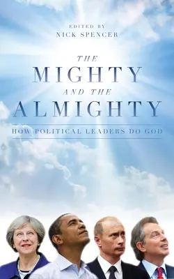 Mocný a všemocný: Ako politickí vodcovia robia Boha - The Mighty and the Almighty: How Political Leaders Do God
