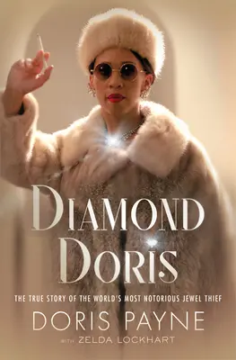 Diamantová Doris: Pravdivý príbeh najznámejšej zlodejky šperkov na svete - Diamond Doris: The True Story of the World's Most Notorious Jewel Thief