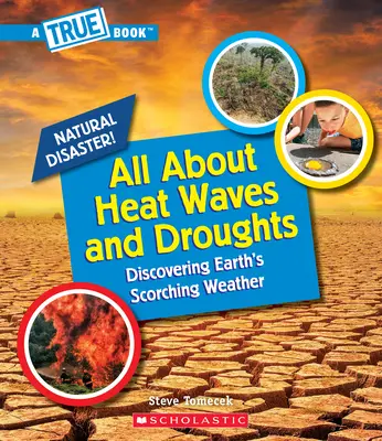 Všetko o vlnách horúčav a suchách (Pravdivá kniha: Prírodné katastrofy) (vydanie pre knižnice) - All about Heat Waves and Droughts (a True Book: Natural Disasters) (Library Edition)