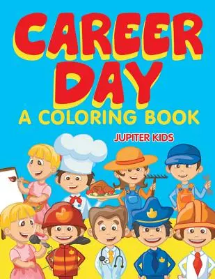 Deň kariéry (Kniha maľovaniek) - Career Day (A Coloring Book)