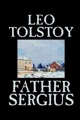 Otec Sergej by Lev Tolstoj, Beletria, Literárne - Father Sergius by Leo Tolstoy, Fiction, Literary