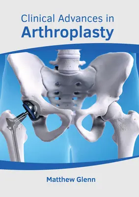 Klinické pokroky v artroplastike - Clinical Advances in Arthroplasty