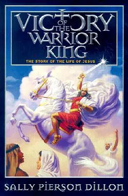 Víťazstvo kráľa bojovníka: Príbeh Ježišovho života - Victory of the Warrior King: The Story of the Life of Jesus