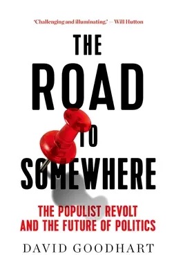 Cesta niekam: Populistická revolta a budúcnosť politiky - The Road to Somewhere: The Populist Revolt and the Future of Politics