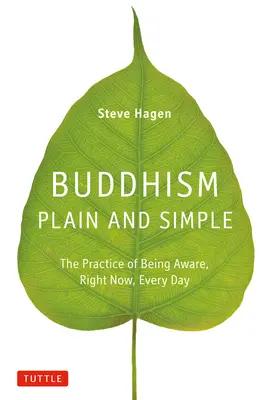 Budhizmus jednoducho a zrozumiteľne: Budhizmus: Praktika uvedomovania si, práve teraz a každý deň - Buddhism Plain and Simple: The Practice of Being Aware, Right Now, Every Day