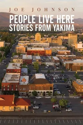 Ľudia tu žijú: Príbehy z Yakimy - People Live Here: Stories from Yakima