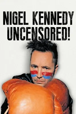 Nigel Kennedy bez cenzúry! - Nigel Kennedy Uncensored!