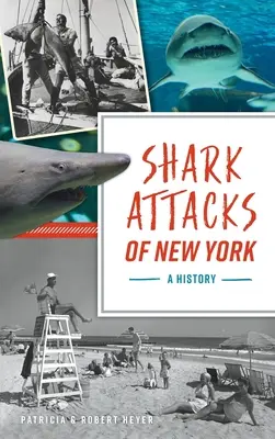 Útoky žralokov v New Yorku: Žraločie útoky: história Žraločie útoky: história žraločích útokov - Shark Attacks of New York: A History