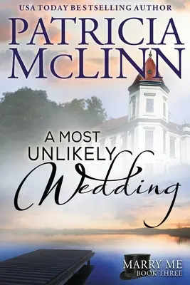 Najnepravdepodobnejšia svadba (séria Vezmi si ma, kniha 3) - A Most Unlikely Wedding (Marry Me series, Book 3)