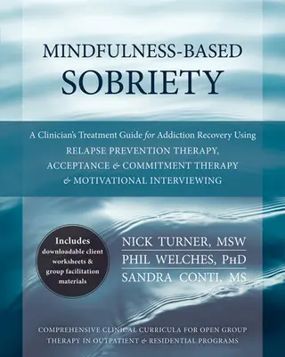 Mindfulness-Based Sobriety (Striedmosť založená na všímavosti): Vedomostná terapia: Sprievodca klinického lekára pri liečbe závislosti pomocou terapie prevencie relapsu, terapie prijatia a záväzkov - Mindfulness-Based Sobriety: A Clinician's Treatment Guide for Addiction Recovery Using Relapse Prevention Therapy, Acceptance & Commitment Therapy