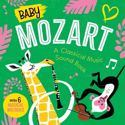 Detský Mozart: Zvukový album o klasickej hudbe (so 6 čarovnými melódiami) - Baby Mozart: A Classical Music Sound Book (with 6 Magical Melodies)