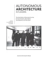 Autonómna architektúra vo Flámsku: S.S.: Rané diela Marie-Jos Van Hee, Christiana Kieckensa, Marca Duboisa a Paula Robbrechta a Hilde Daemovej - Autonomous Architecture in Flanders: The Early Works of Marie-Jos Van Hee, Christian Kieckens, Marc Dubois, and Paul Robbrecht & Hilde Daem