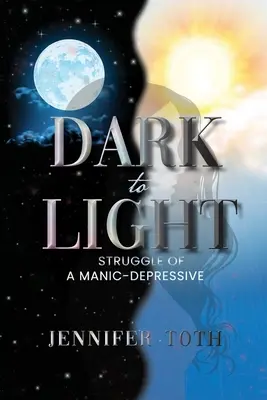 Od tmy k svetlu: Boj maniodepresívneho dieťaťa - Dark to Light: Struggle of a Manic-Depressive