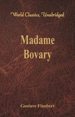 Madame Bovary (Svetová klasika, neskrátený preklad) - Madame Bovary (World Classics, Unabridged)