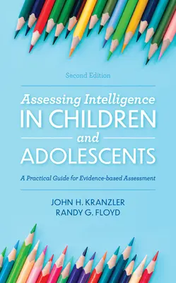 Hodnotenie inteligencie u detí a dospievajúcich: Praktická príručka pre hodnotenie založené na dôkazoch, 2. vydanie - Assessing Intelligence in Children and Adolescents: A Practical Guide for Evidence-based Assessment, 2nd Edition